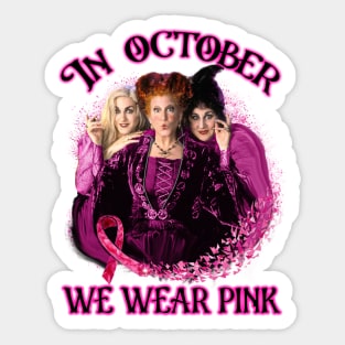 In October we wear pink hocus pocus Sticker